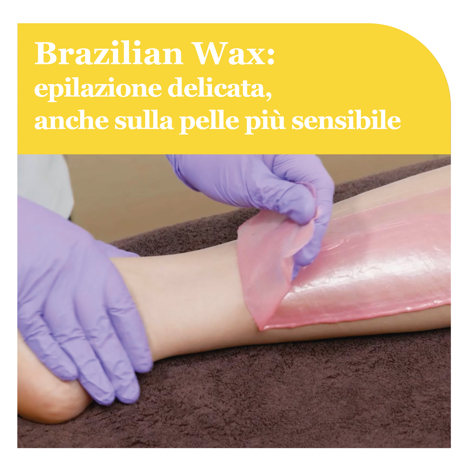 Brazilian Wax: epilazione delicata, anche sulla pelle più sensibile