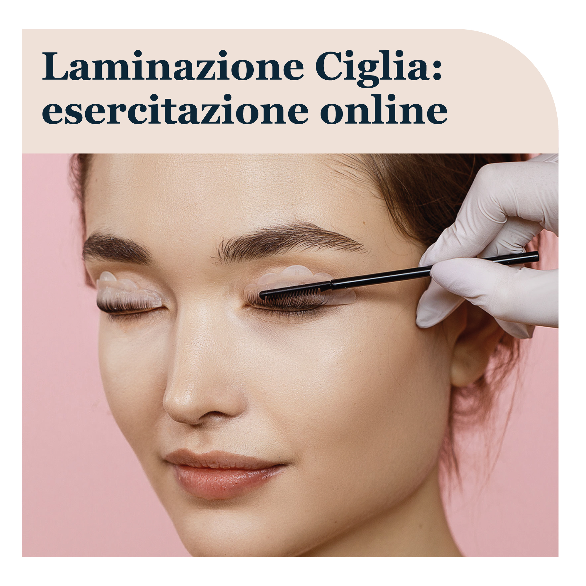 Formazione on line Tecniwork: Laminazione Ciglia